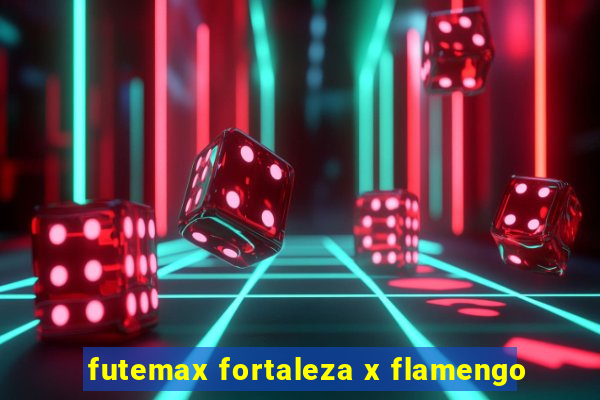 futemax fortaleza x flamengo